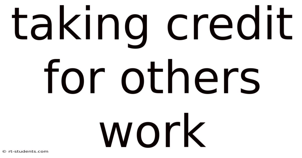 Taking Credit For Others Work