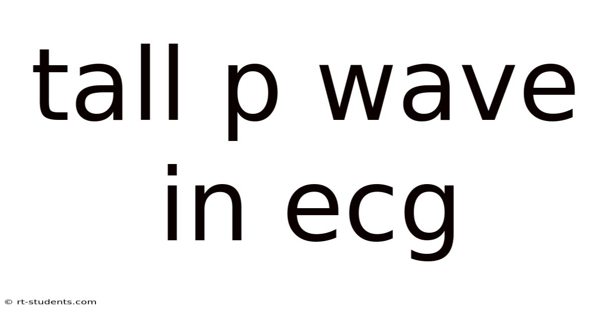 Tall P Wave In Ecg