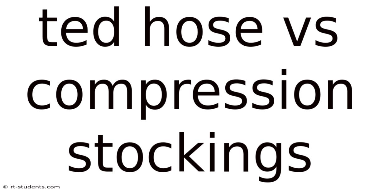 Ted Hose Vs Compression Stockings