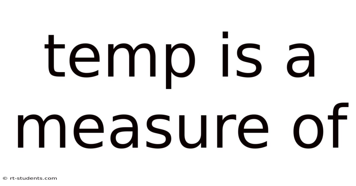 Temp Is A Measure Of