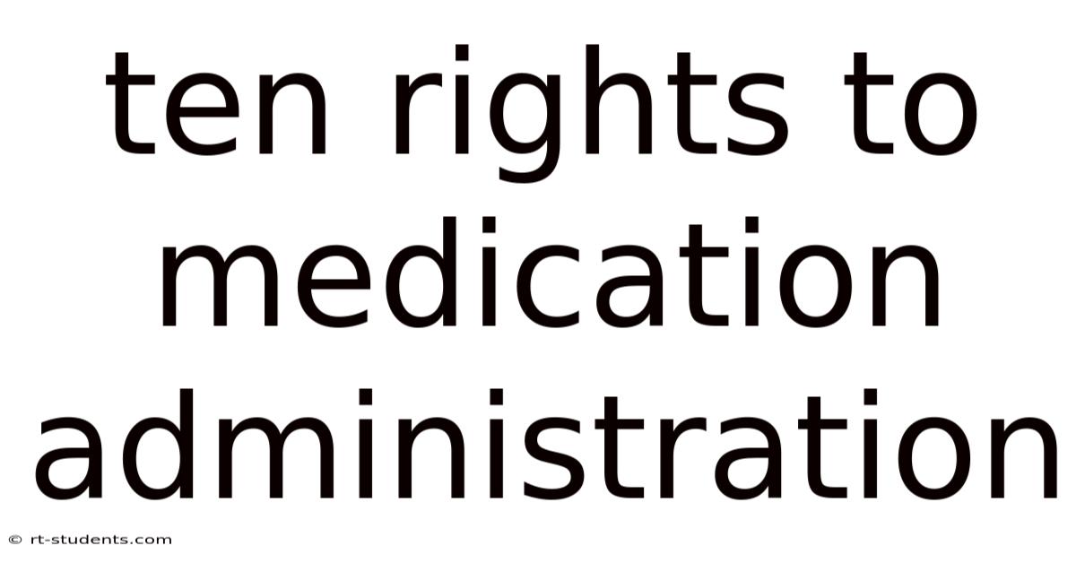 Ten Rights To Medication Administration
