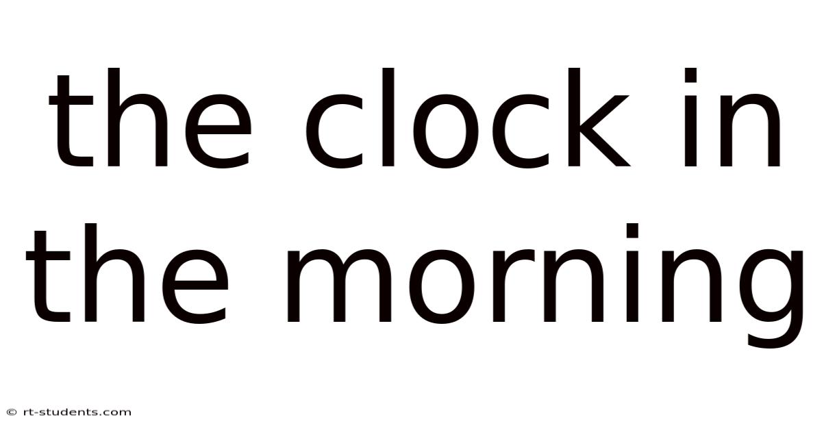 The Clock In The Morning