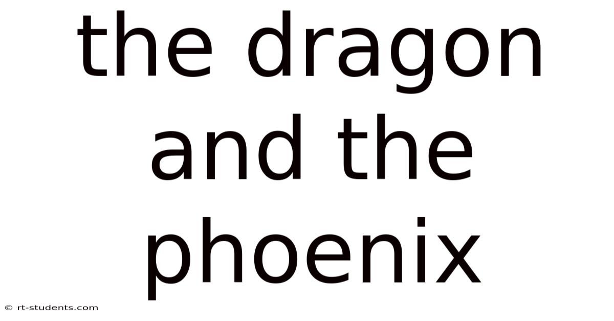 The Dragon And The Phoenix