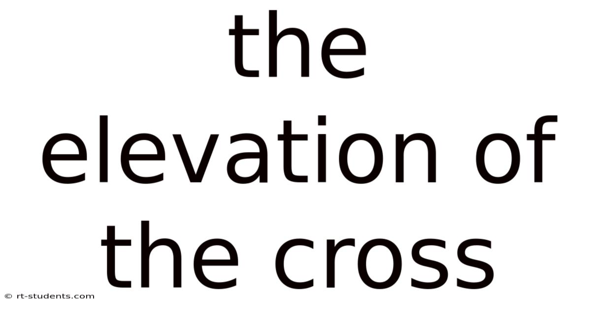 The Elevation Of The Cross