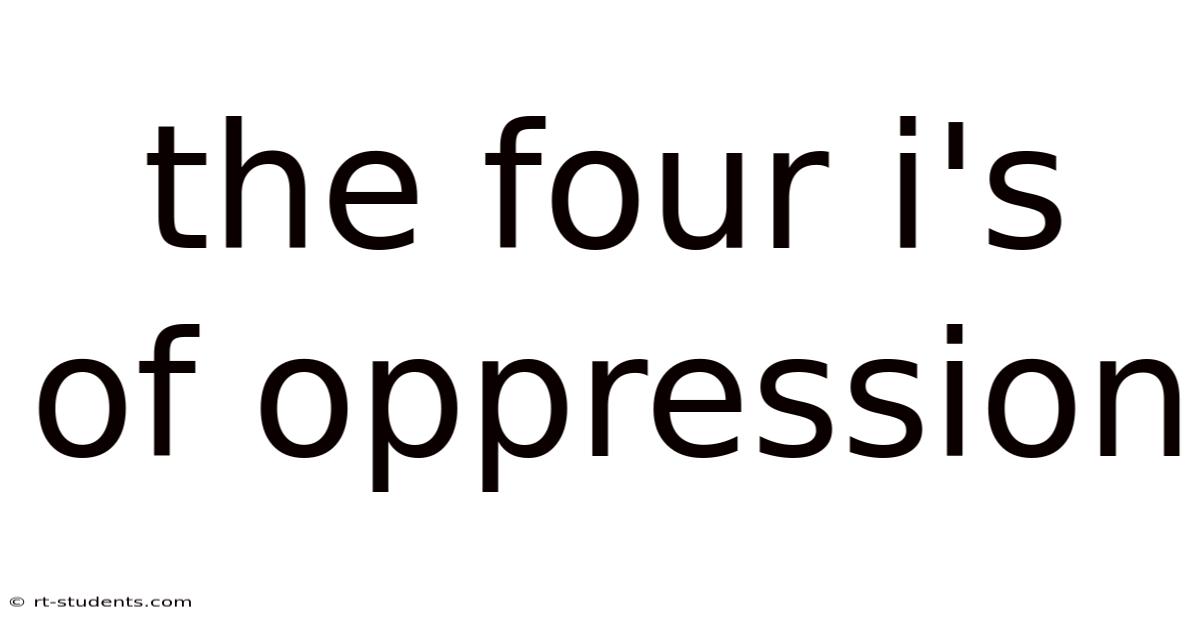 The Four I's Of Oppression