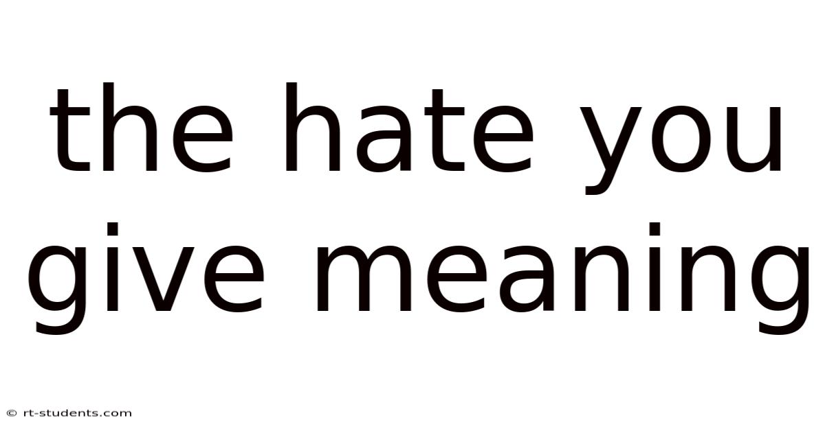 The Hate You Give Meaning