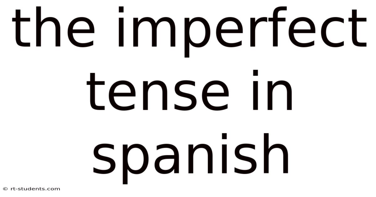 The Imperfect Tense In Spanish