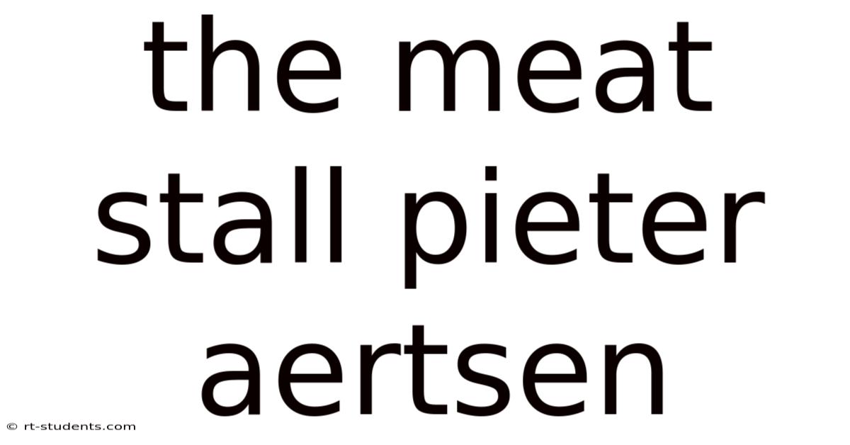 The Meat Stall Pieter Aertsen