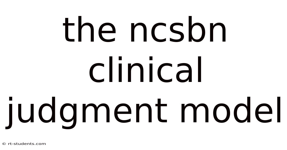 The Ncsbn Clinical Judgment Model