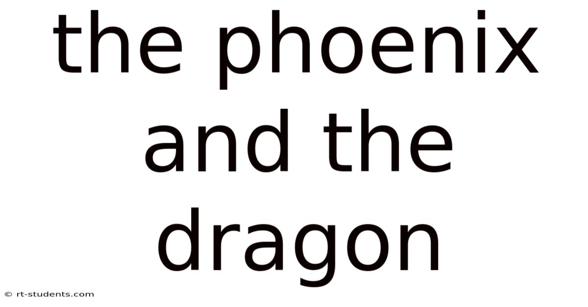 The Phoenix And The Dragon