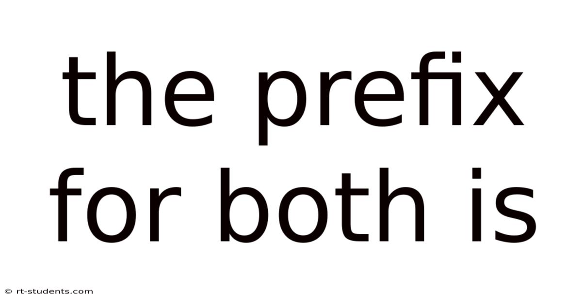 The Prefix For Both Is