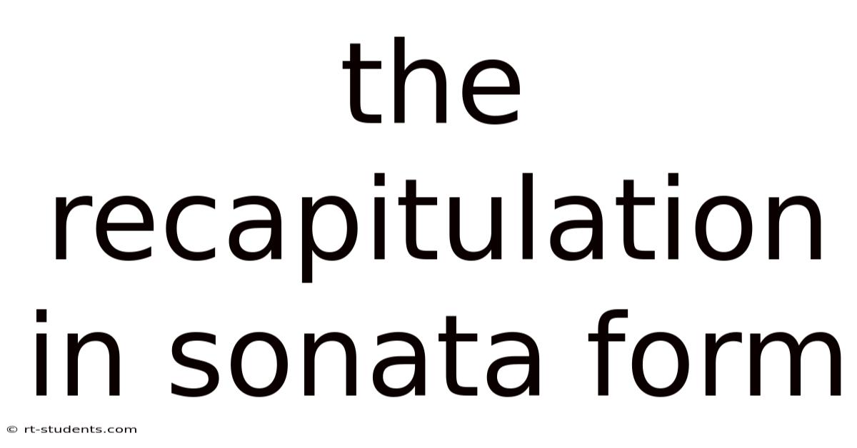 The Recapitulation In Sonata Form