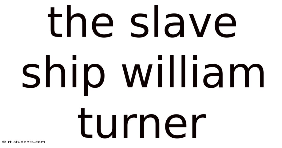 The Slave Ship William Turner