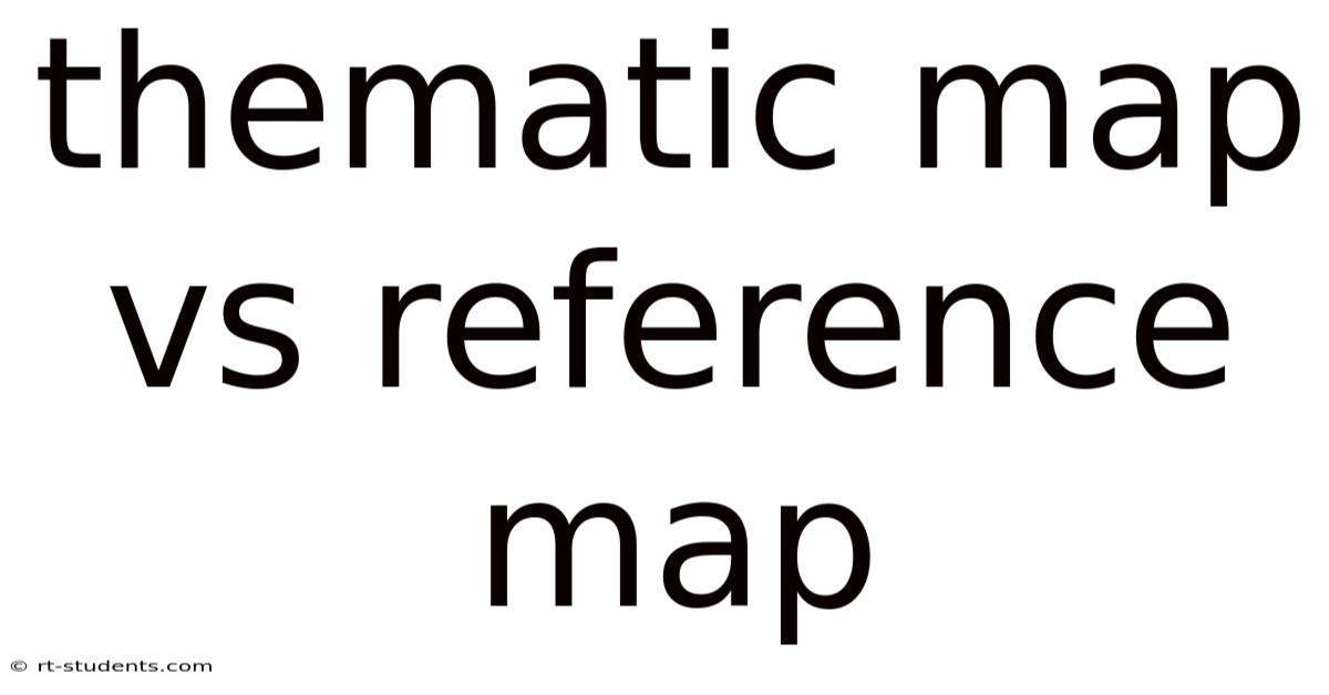 Thematic Map Vs Reference Map