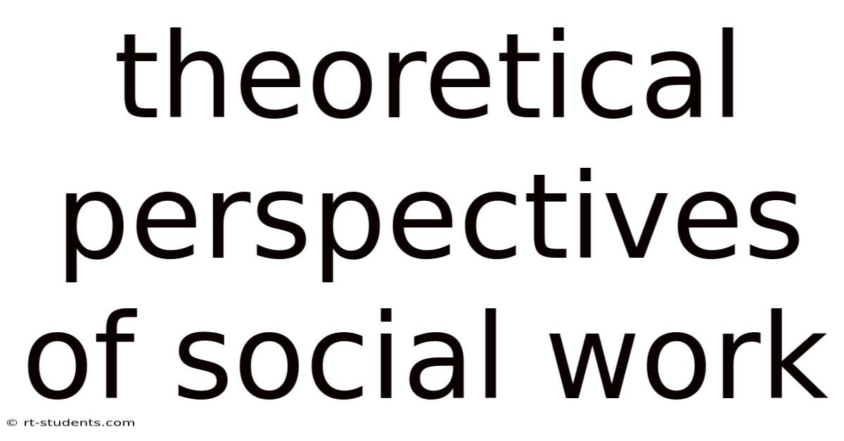 Theoretical Perspectives Of Social Work