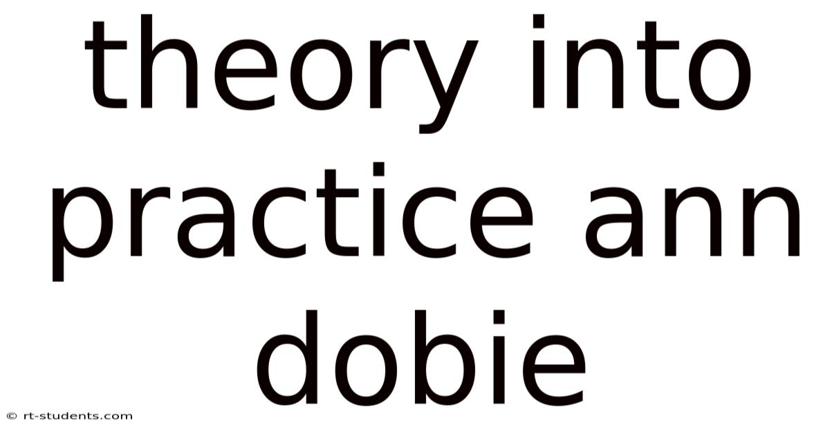 Theory Into Practice Ann Dobie