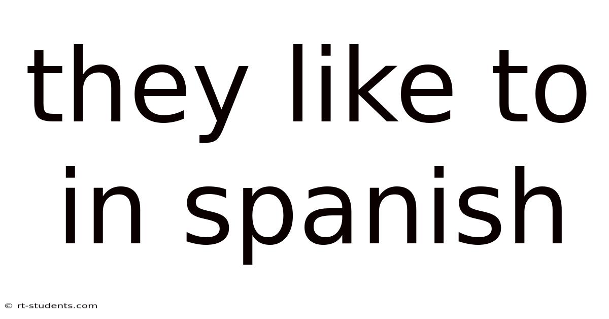They Like To In Spanish