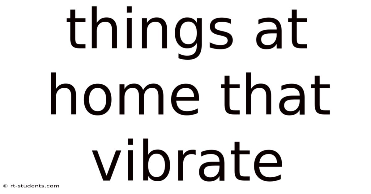 Things At Home That Vibrate
