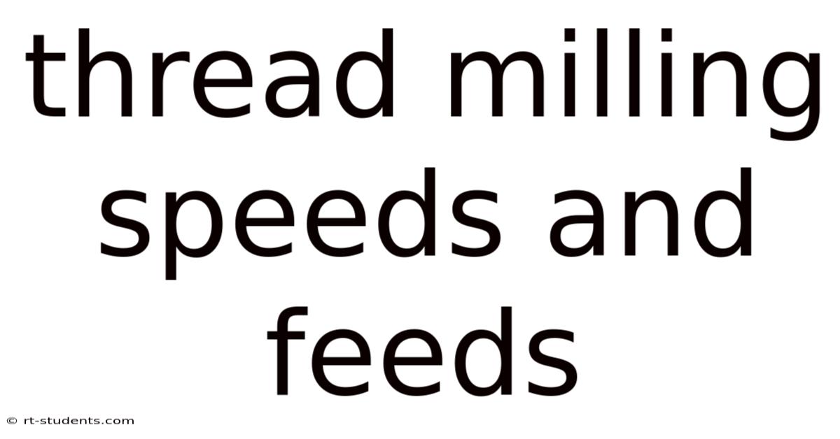 Thread Milling Speeds And Feeds