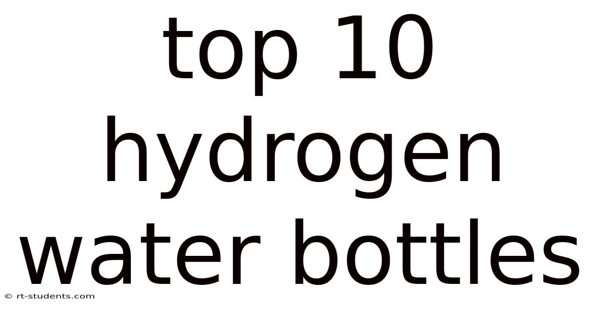 Top 10 Hydrogen Water Bottles