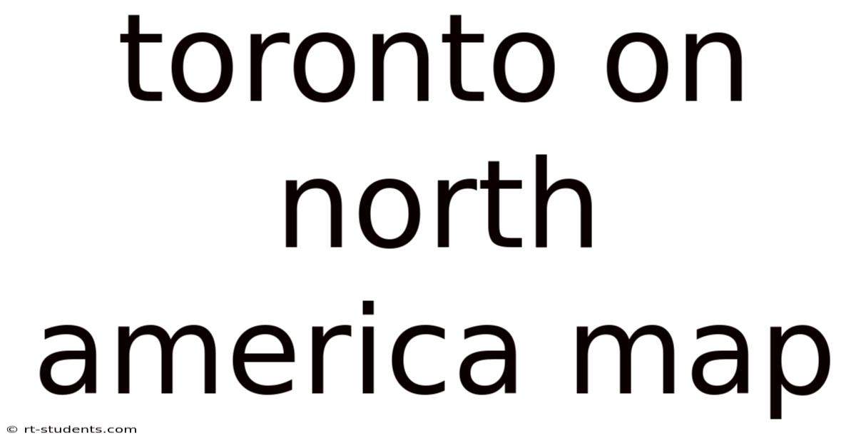 Toronto On North America Map