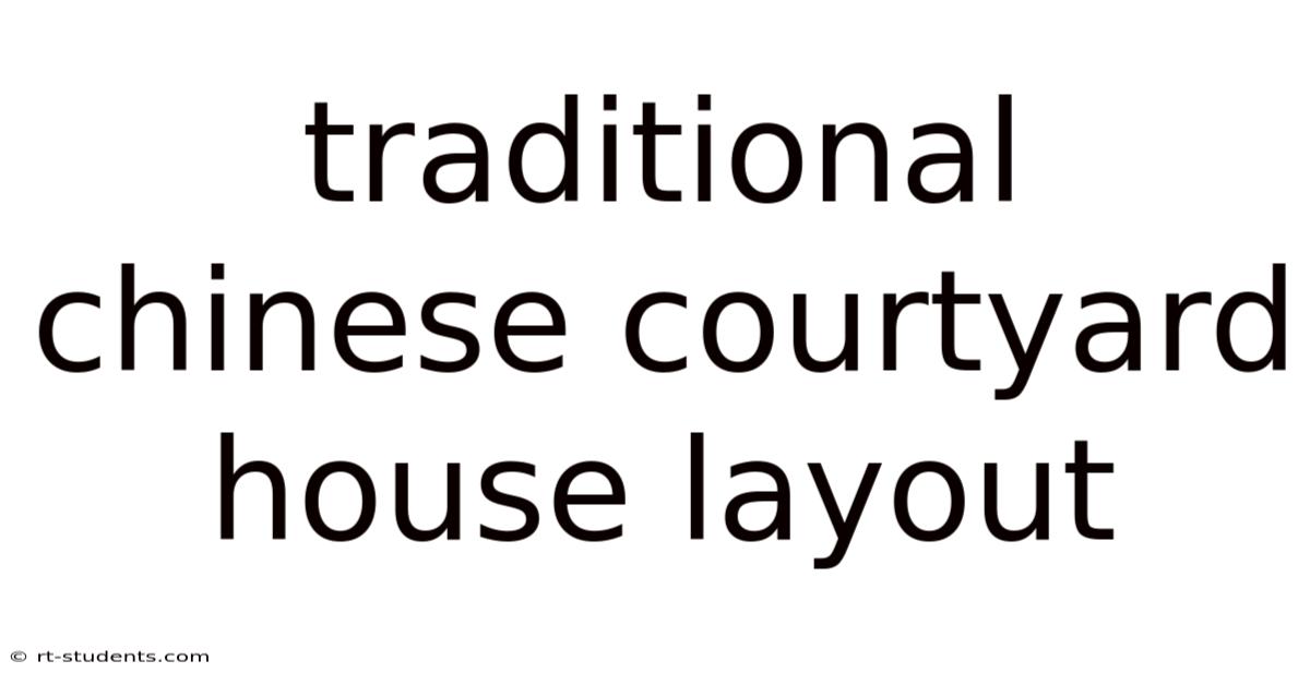 Traditional Chinese Courtyard House Layout