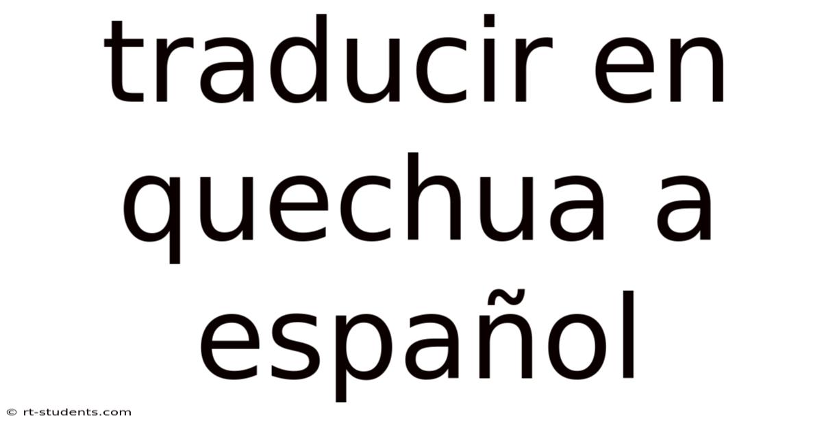 Traducir En Quechua A Español