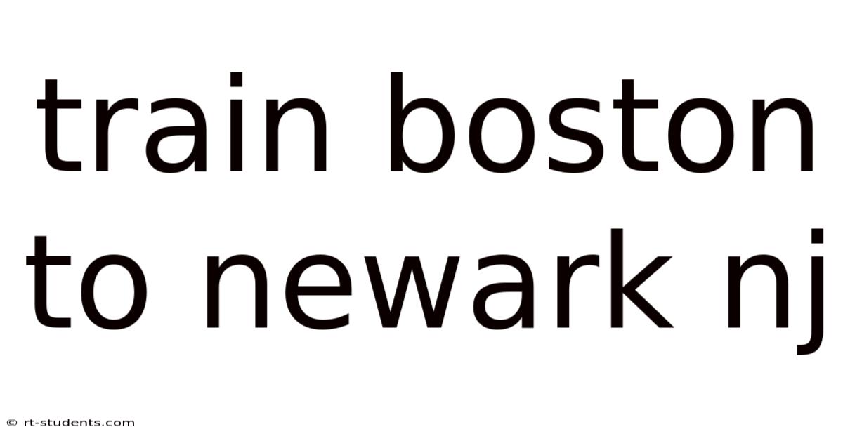 Train Boston To Newark Nj