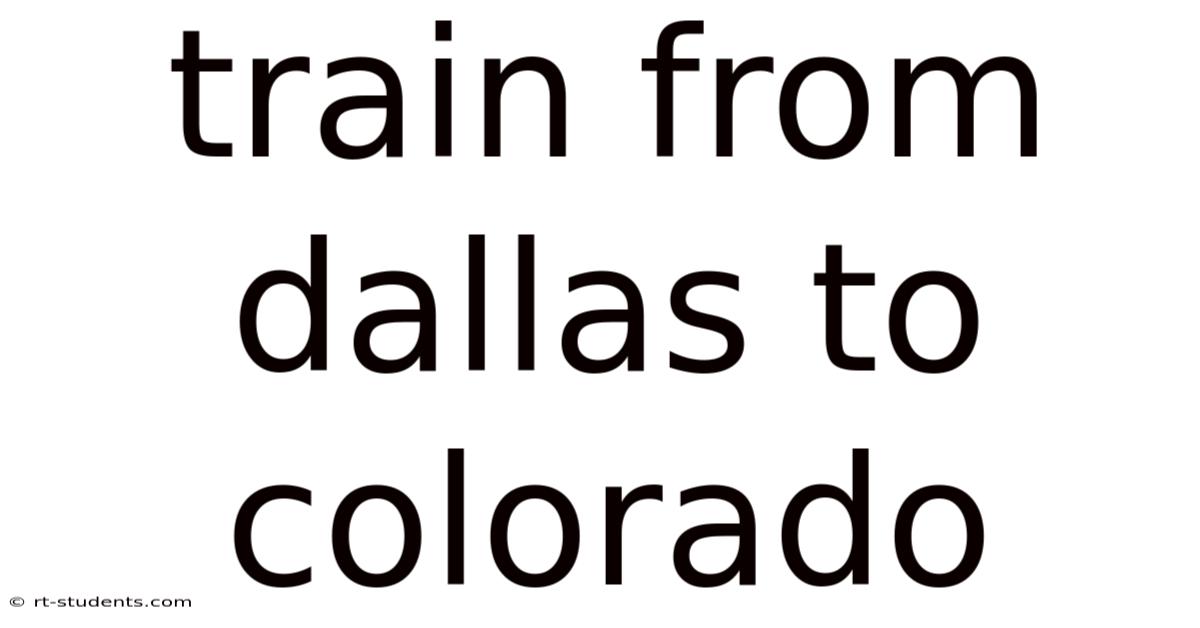 Train From Dallas To Colorado
