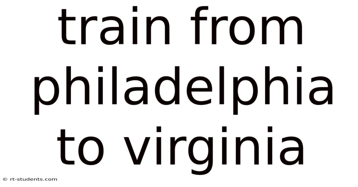 Train From Philadelphia To Virginia