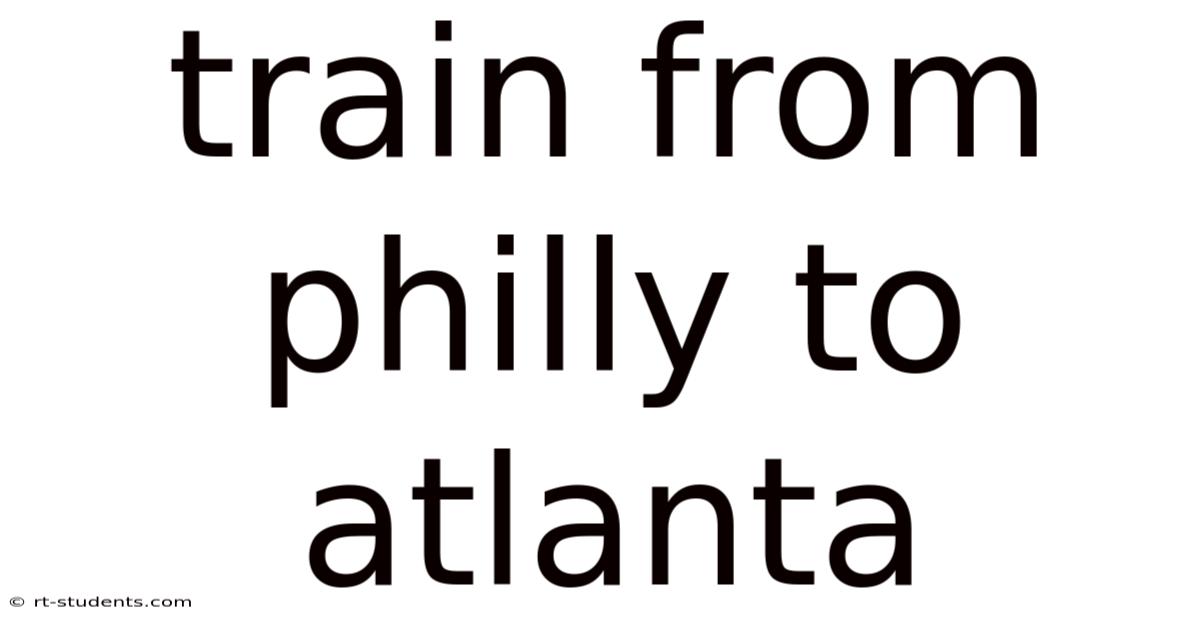 Train From Philly To Atlanta