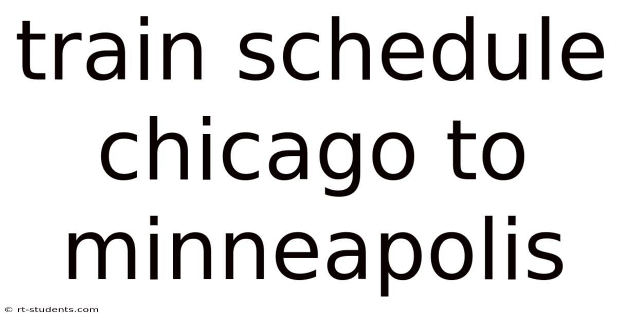 Train Schedule Chicago To Minneapolis