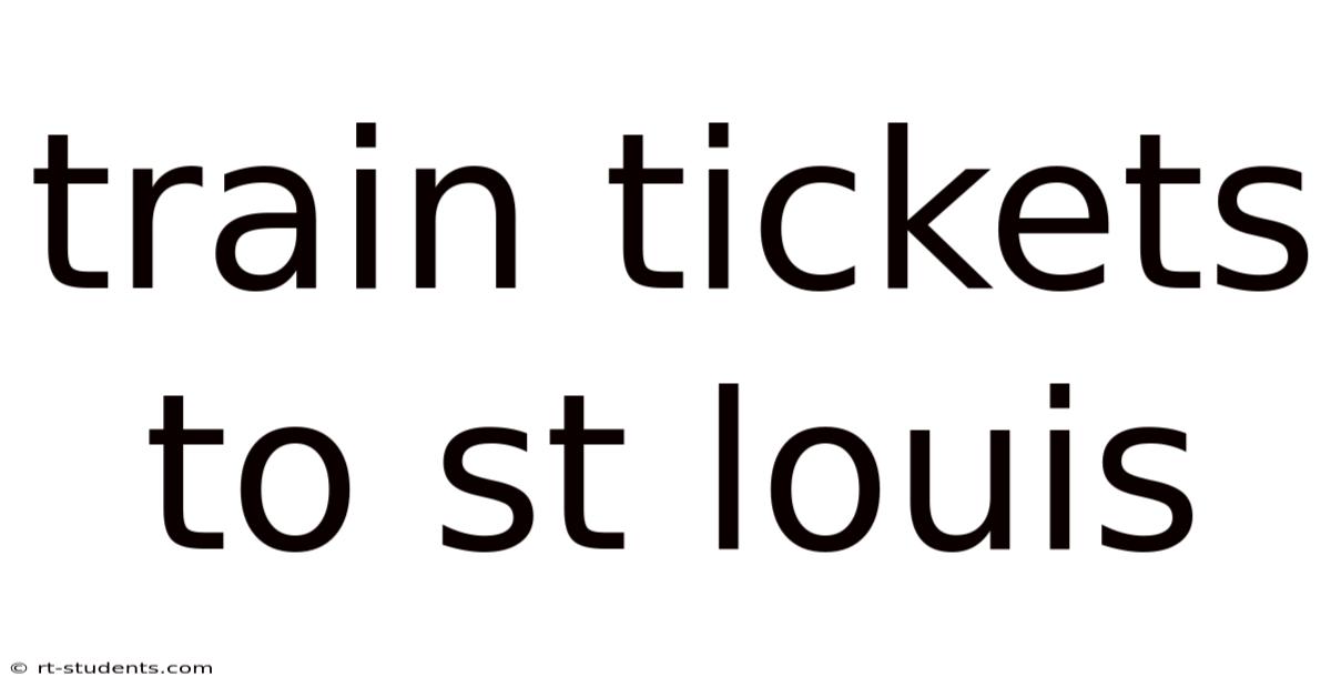 Train Tickets To St Louis