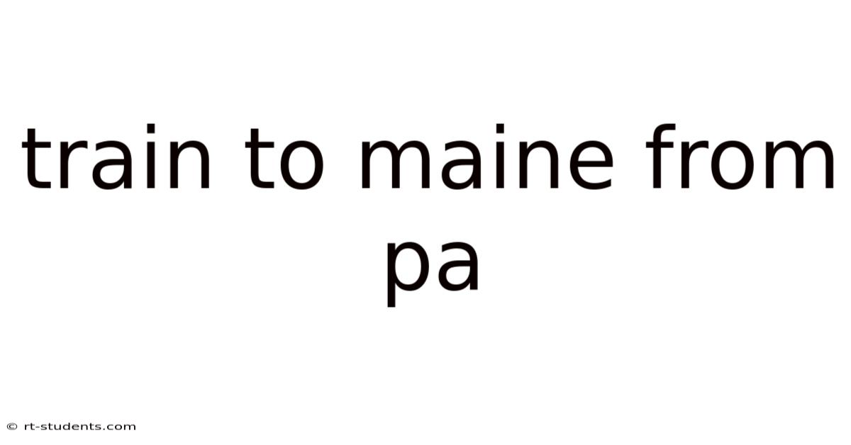 Train To Maine From Pa