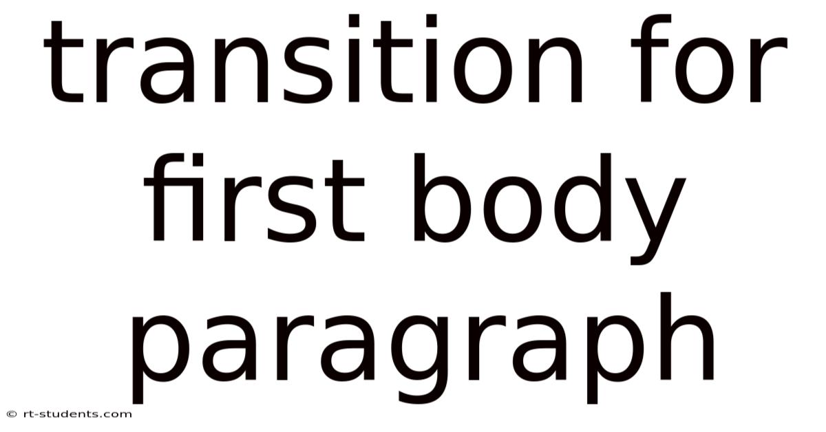 Transition For First Body Paragraph