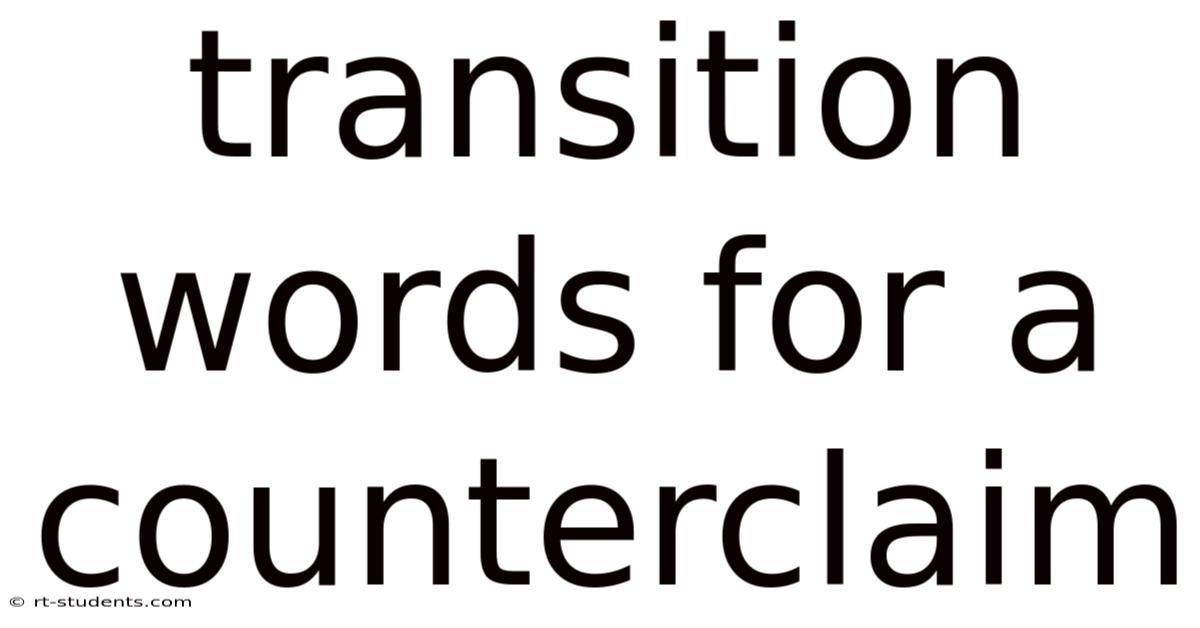 Transition Words For A Counterclaim