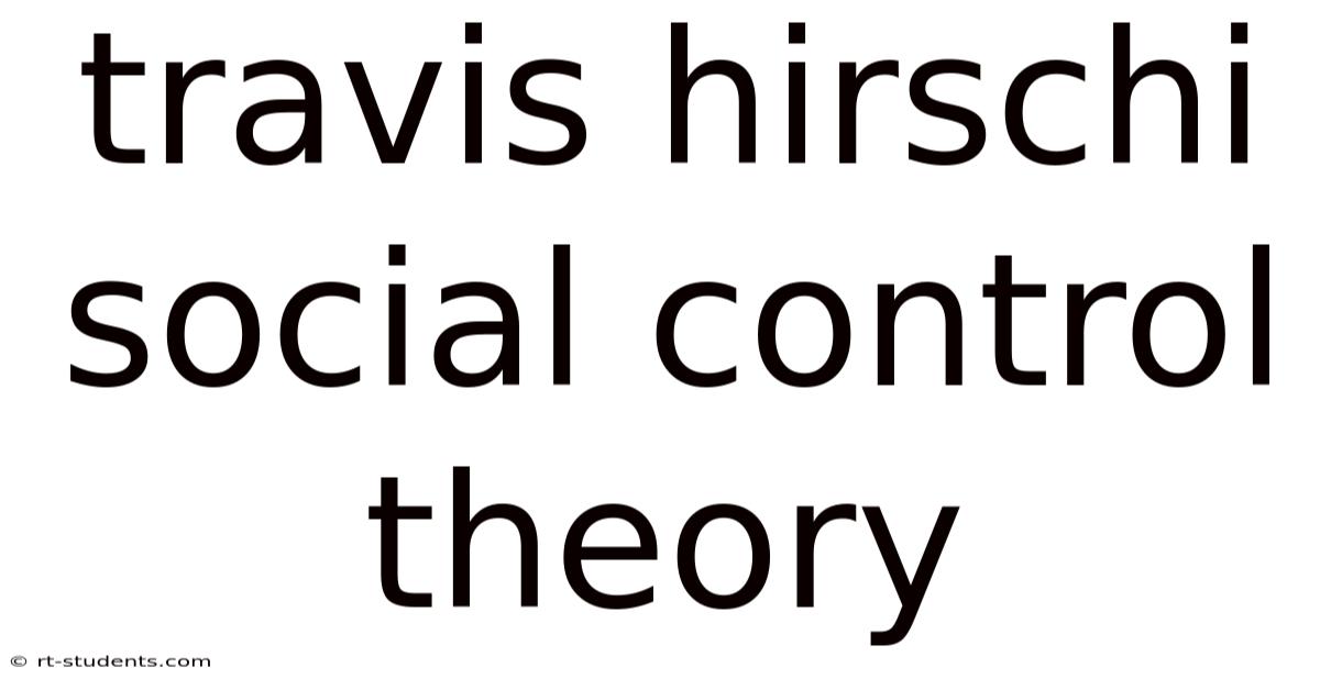 Travis Hirschi Social Control Theory