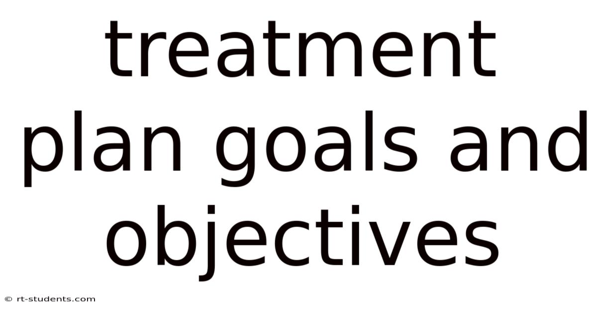 Treatment Plan Goals And Objectives
