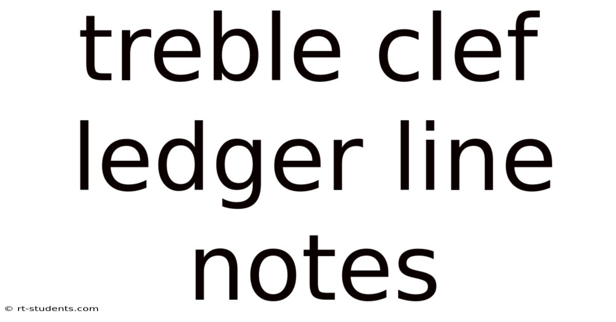 Treble Clef Ledger Line Notes