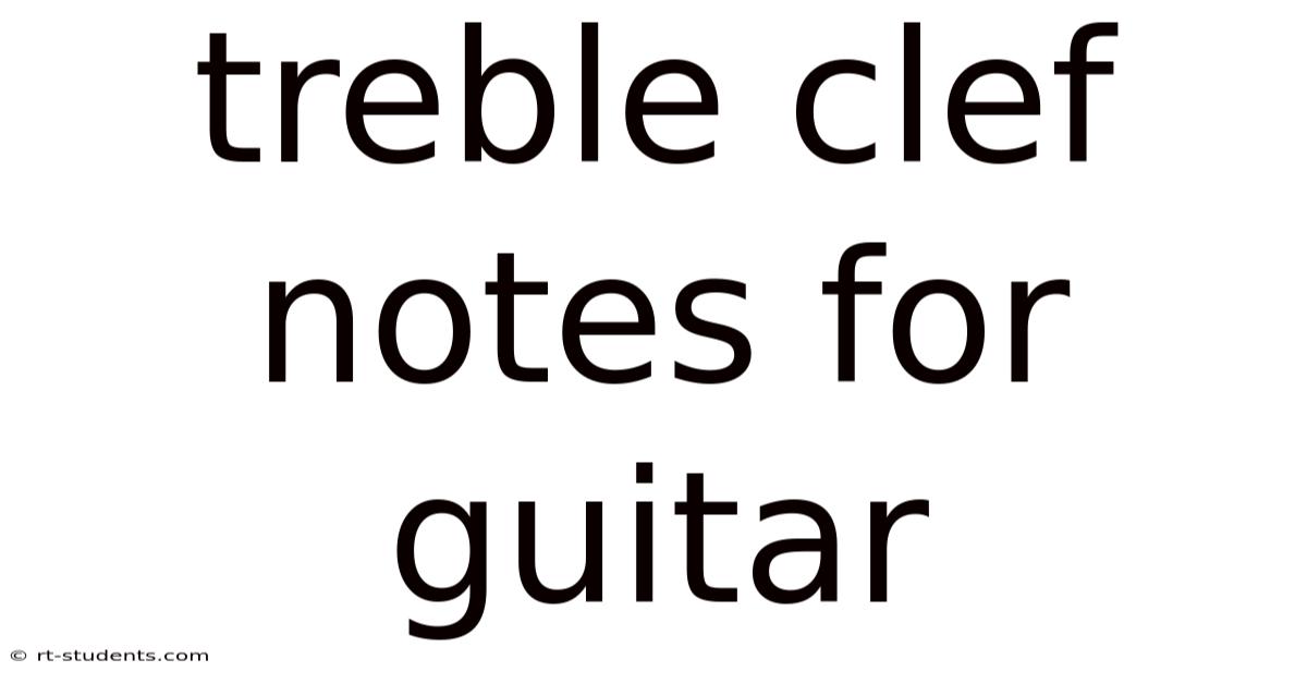 Treble Clef Notes For Guitar