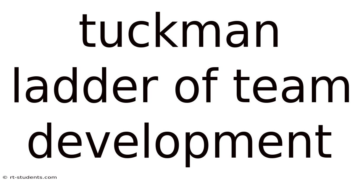 Tuckman Ladder Of Team Development