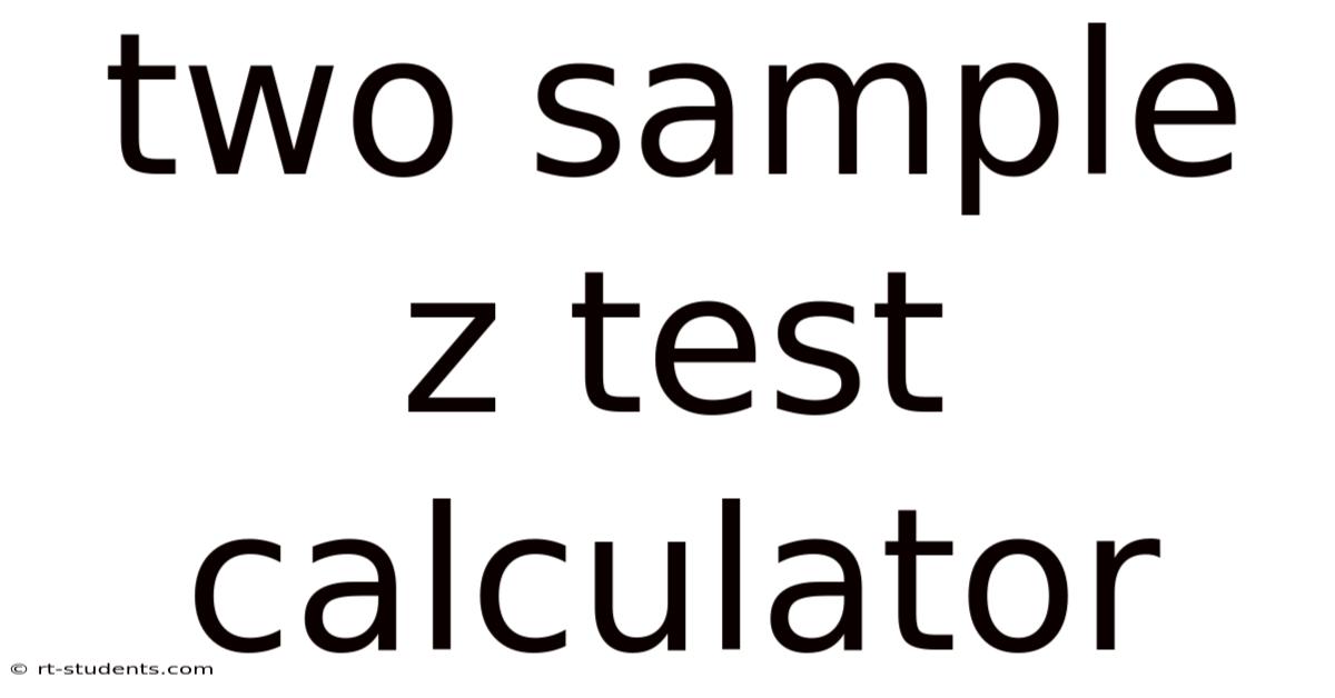Two Sample Z Test Calculator