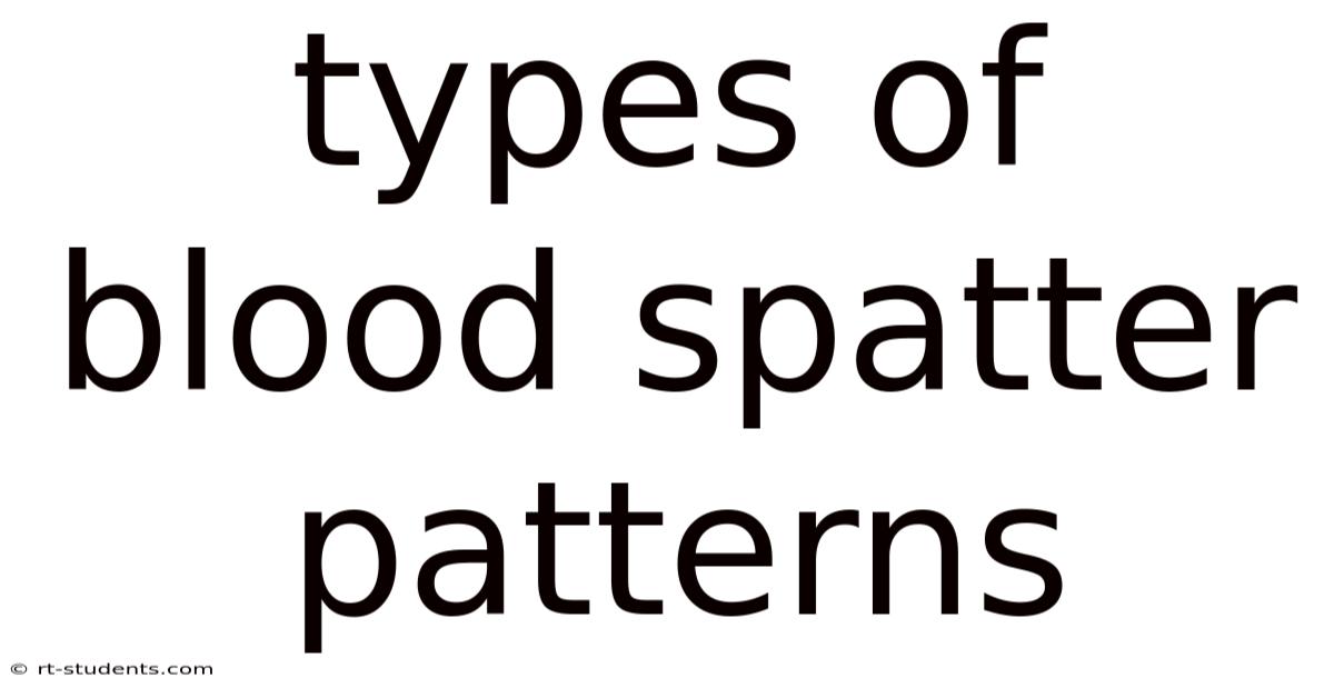 Types Of Blood Spatter Patterns