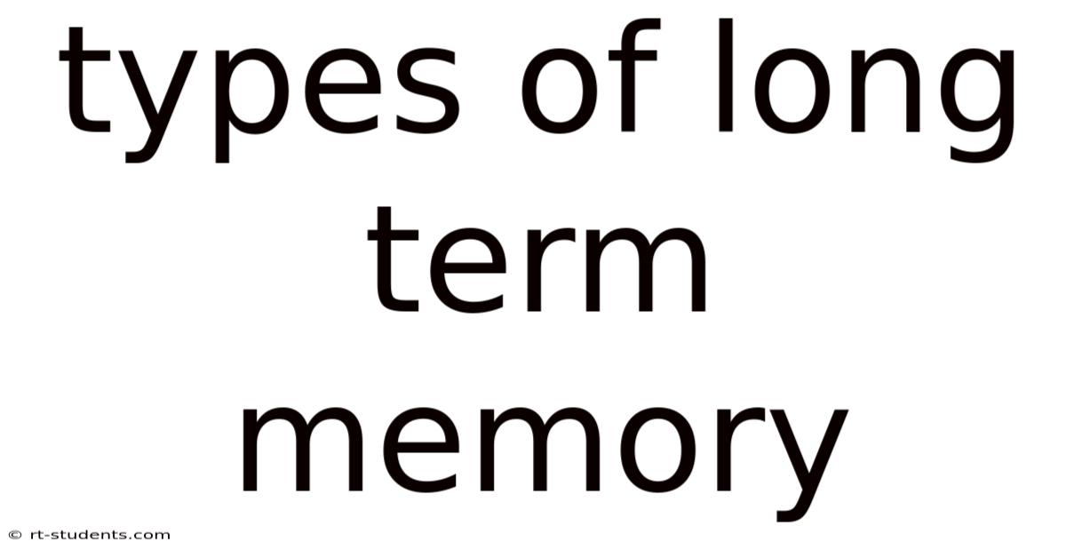 Types Of Long Term Memory