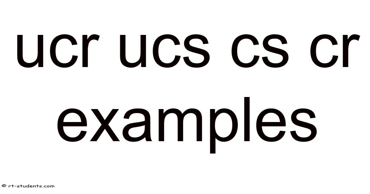 Ucr Ucs Cs Cr Examples