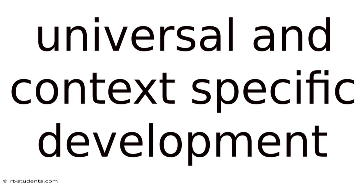 Universal And Context Specific Development