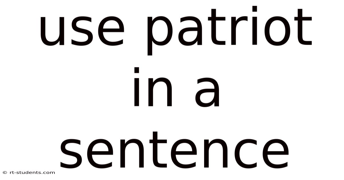 Use Patriot In A Sentence