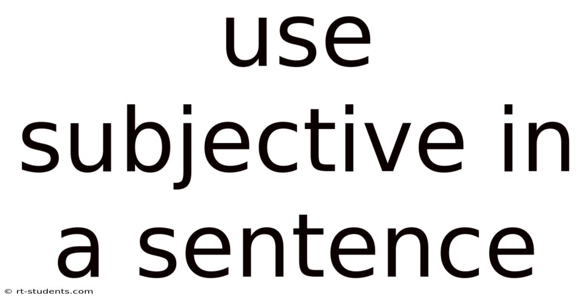 Use Subjective In A Sentence