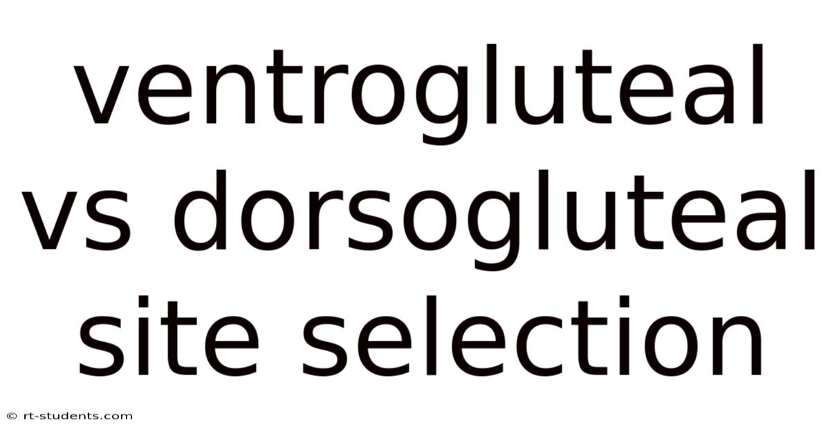 Ventrogluteal Vs Dorsogluteal Site Selection