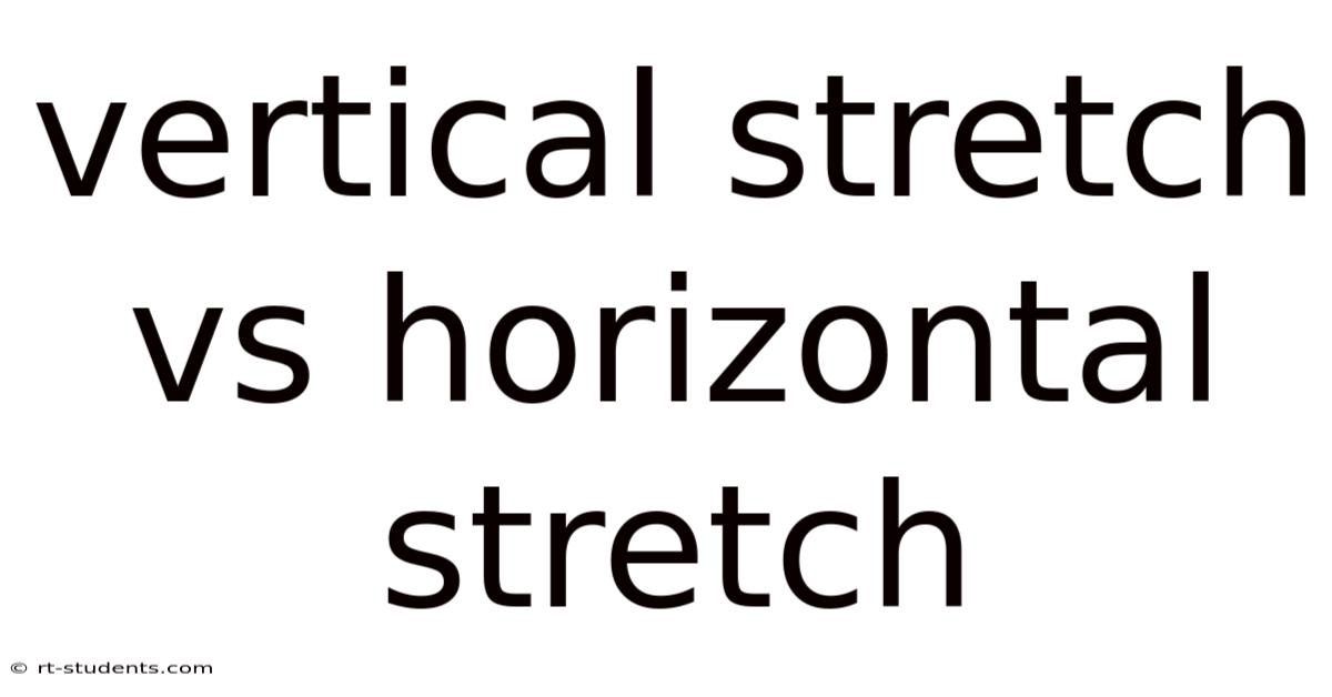 Vertical Stretch Vs Horizontal Stretch